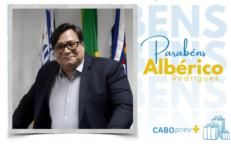 Parabenizamos o Diretor Presidente do CaboPrev, Albérico Rodrigues por mais um ano de vida 🎂
